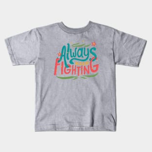 Always Keep Fighting Kids T-Shirt